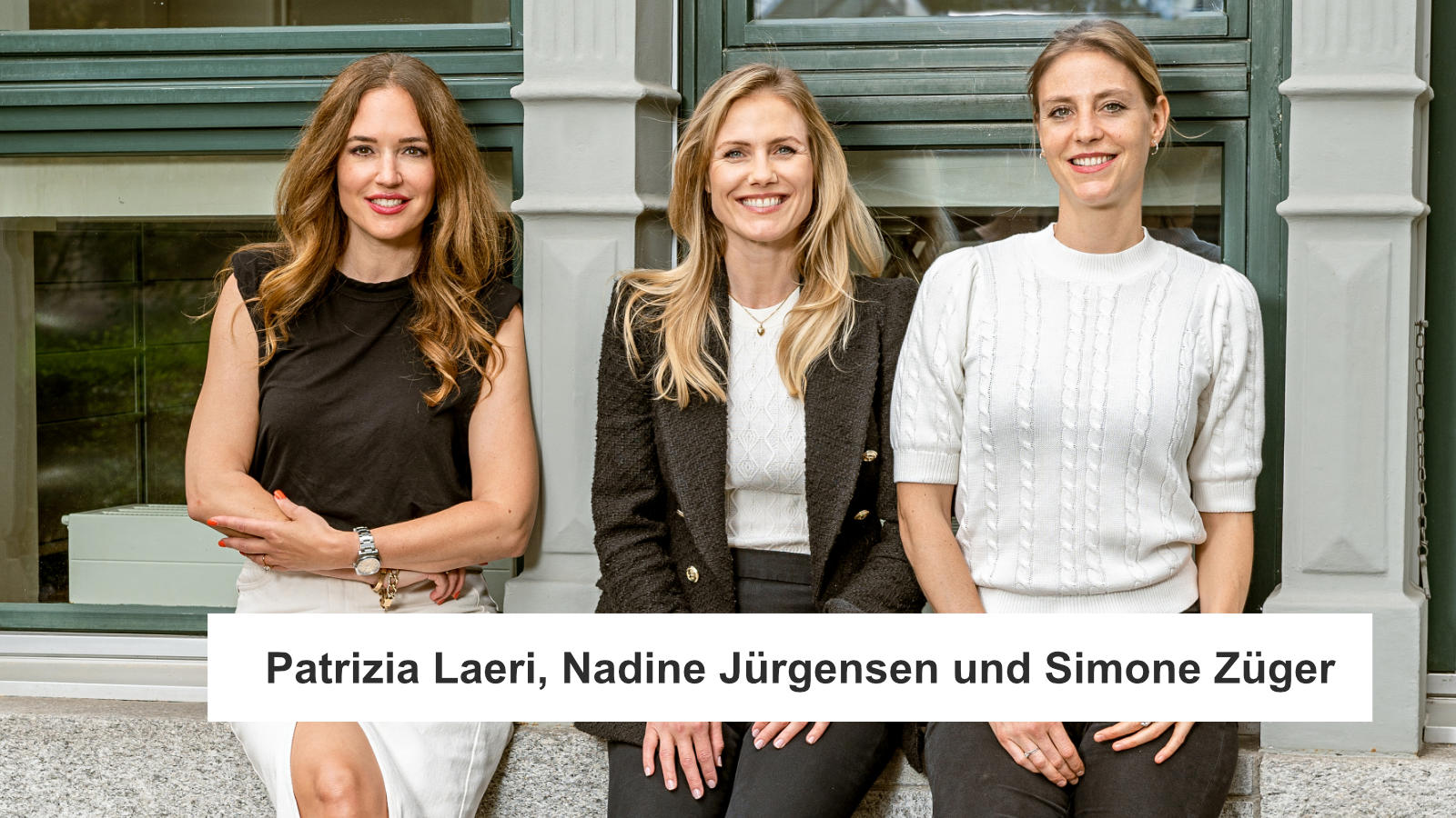 Patrizia Laeri, Nadine Jürgensen und Simone Züger